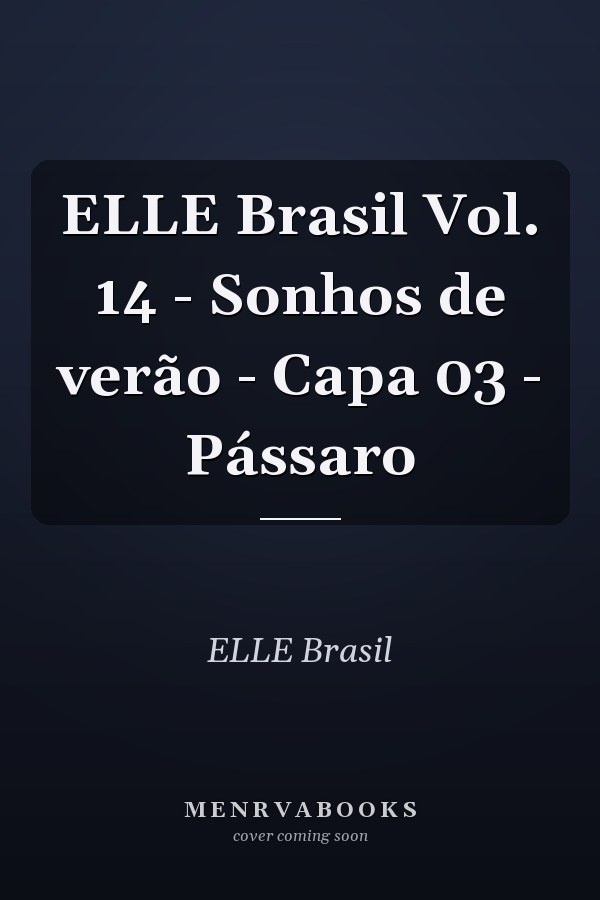 ELLE Brasil Vol. 14 - Sonhos de verão - Capa 03 - Pássaro