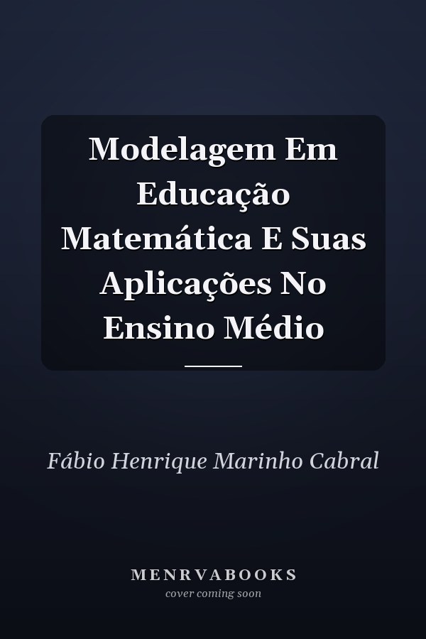 Modelagem Em Educação Matemática E Suas Aplicações No Ensino Médio