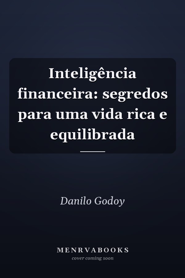 Inteligência financeira: segredos para uma vida rica e equilibrada
