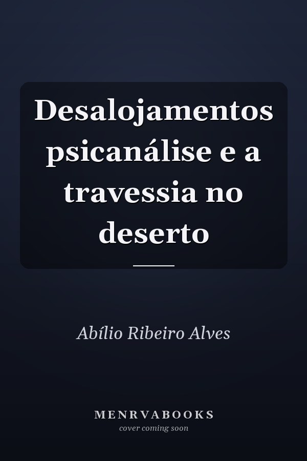 Desalojamentos psicanálise e a travessia no deserto