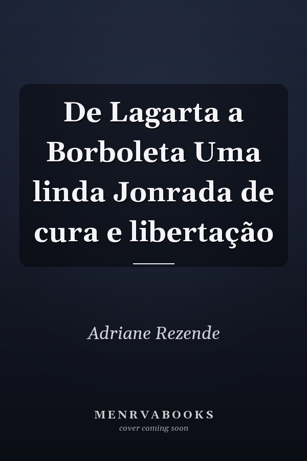 De Lagarta a Borboleta Uma linda Jonrada de cura e libertação