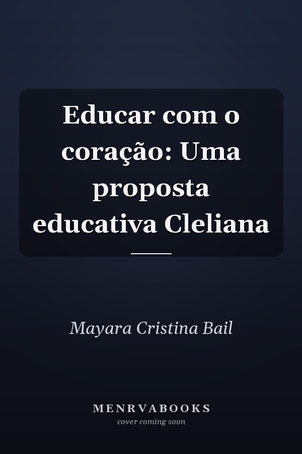 Educar com o coração: Uma proposta educativa Cleliana