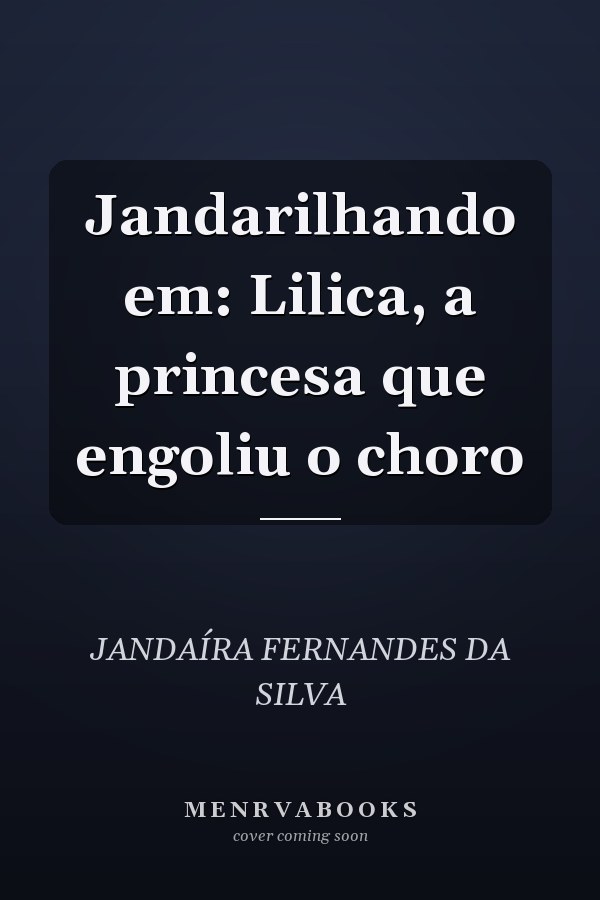 Jandarilhando em: Lilica, a princesa que engoliu o choro