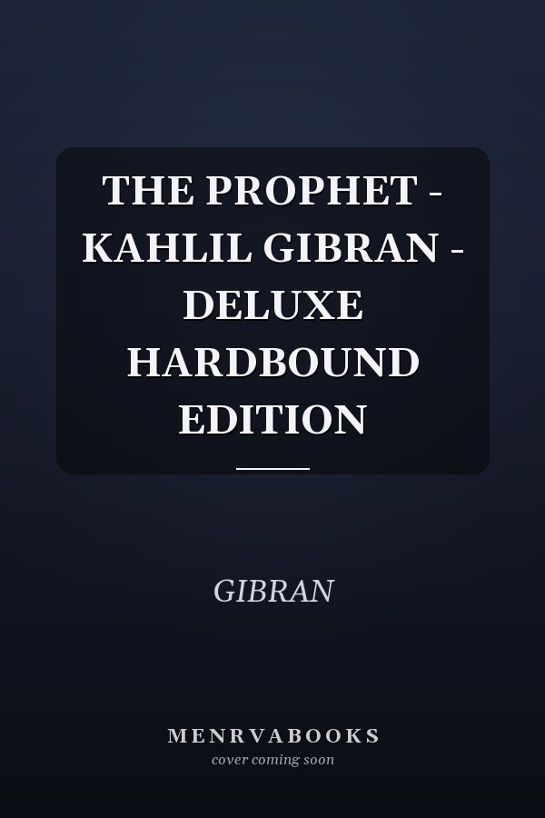 THE PROPHET - KAHLIL GIBRAN - DELUXE HARDBOUND EDITION