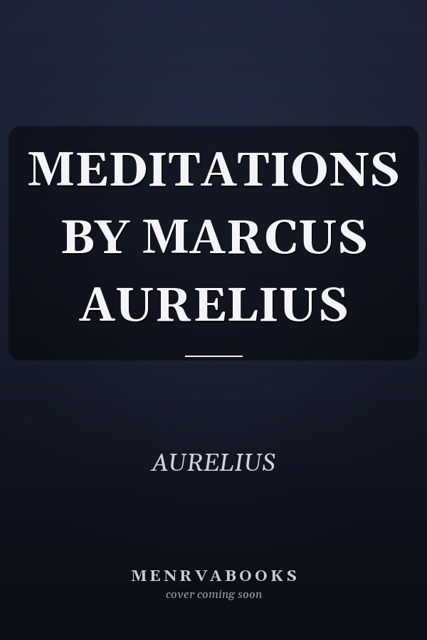 MEDITATIONS BY MARCUS AURELIUS