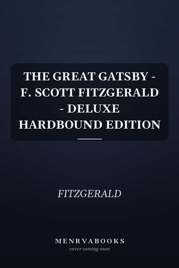 THE GREAT GATSBY - F. SCOTT FITZGERALD - DELUXE HARDBOUND EDITION