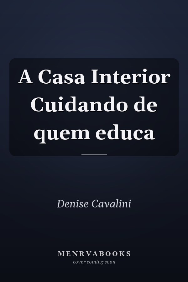 A Casa Interior Cuidando de quem educa