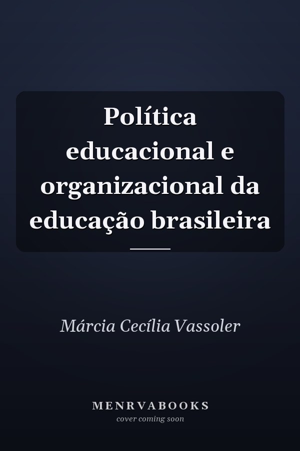 Política educacional e organizacional da educação brasileira