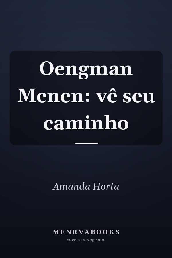 Oengman Menen: vê seu caminho