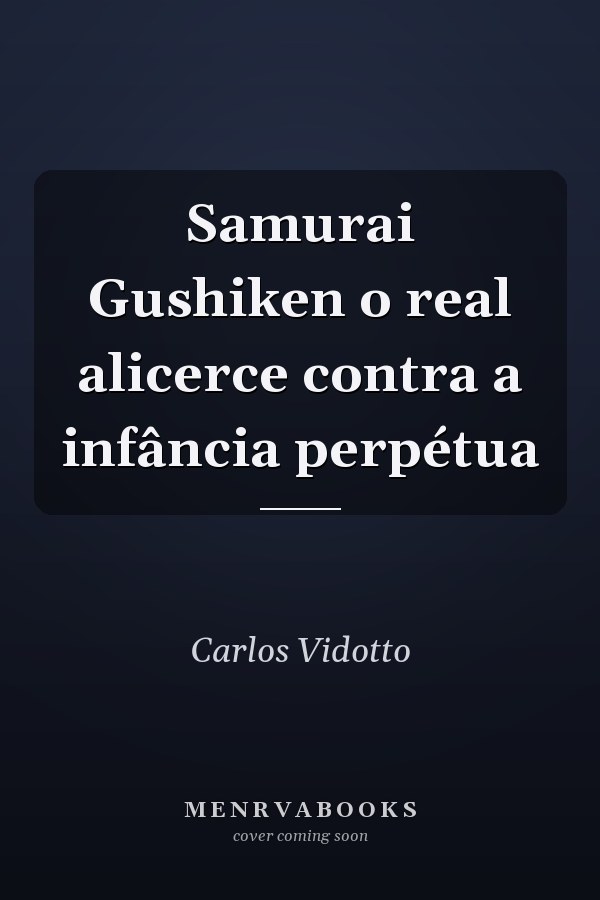 Samurai Gushiken o real alicerce contra a infância perpétua