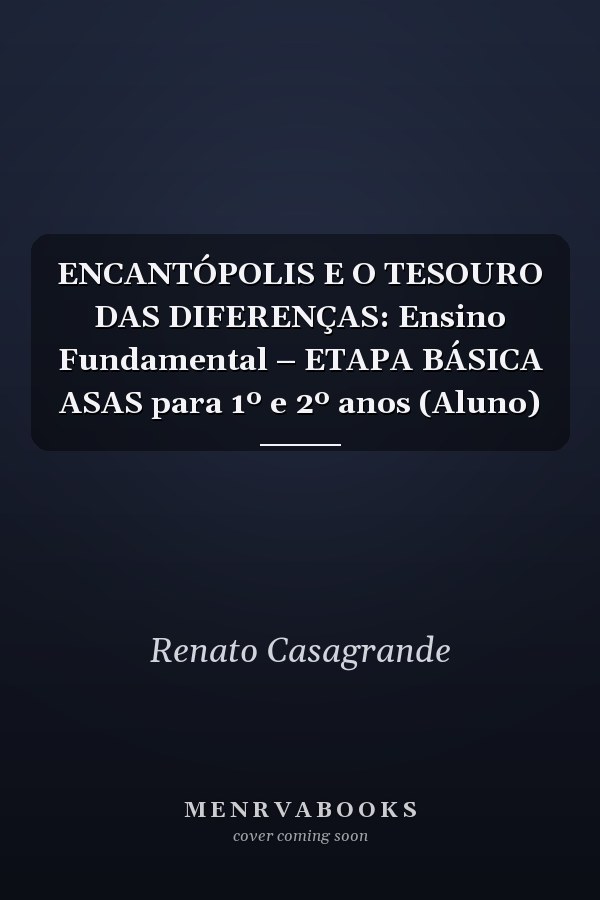 ENCANTÓPOLIS E O TESOURO DAS DIFERENÇAS: Ensino Fundamental – ETAPA BÁSICA ASAS para 1º e 2º anos (Aluno)