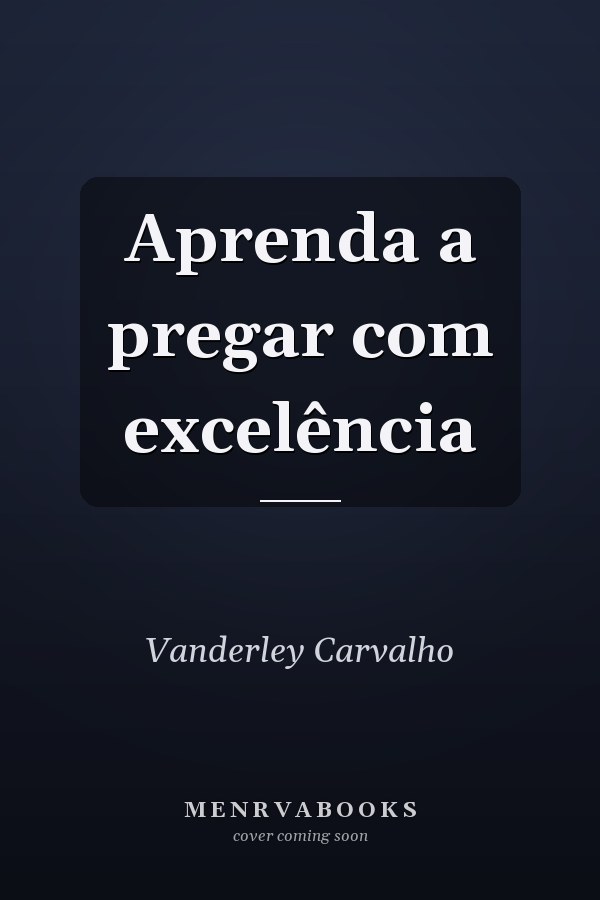 Aprenda a pregar com excelência