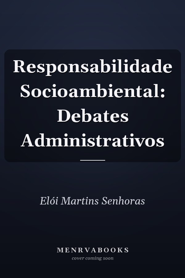 Responsabilidade Socioambiental: Debates Administrativos