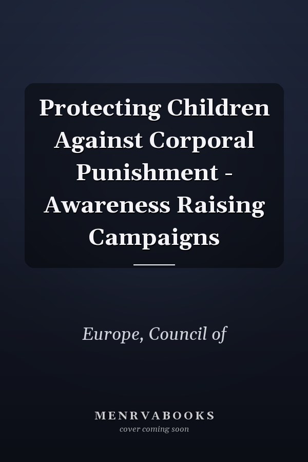 Protecting Children Against Corporal Punishment - Awareness Raising Campaigns