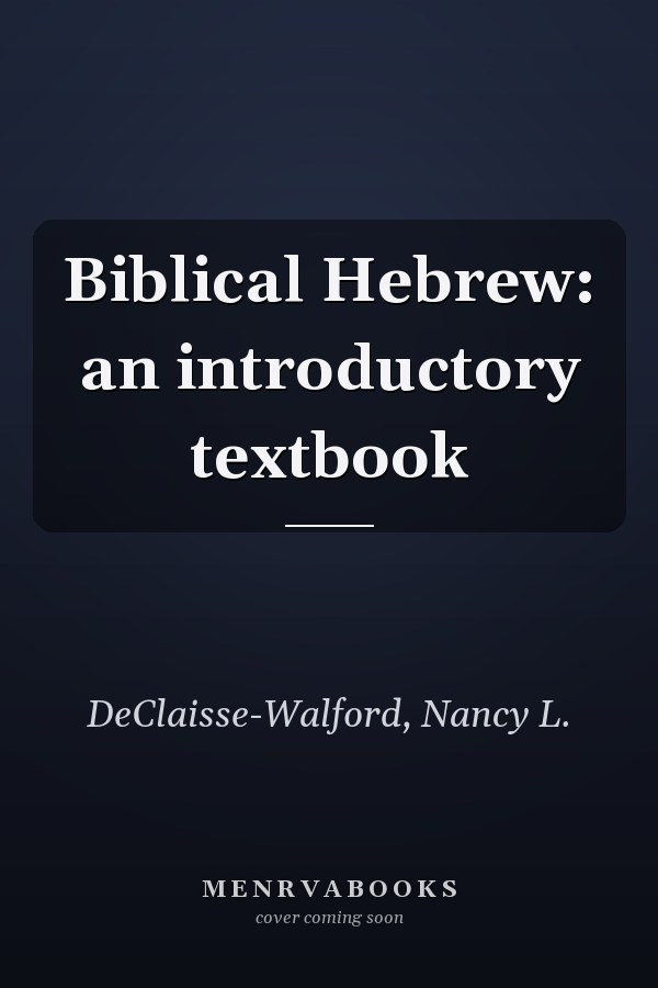 Biblical Hebrew: an introductory textbook