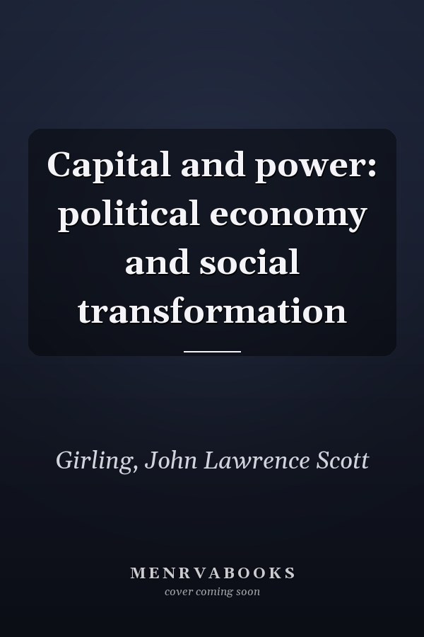 Capital and power: political economy and social transformation