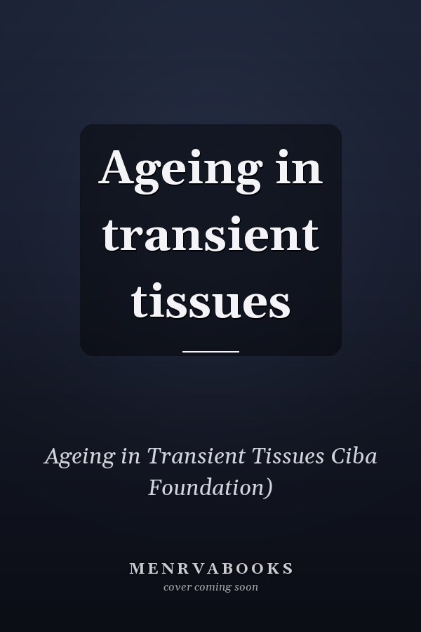 Ageing in transient tissues