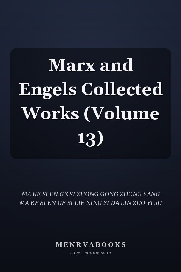 Marx and Engels Collected Works (Volume 13)