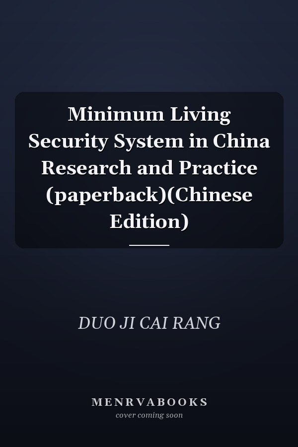 Minimum Living Security System in China Research and Practice (paperback)(Chinese Edition)