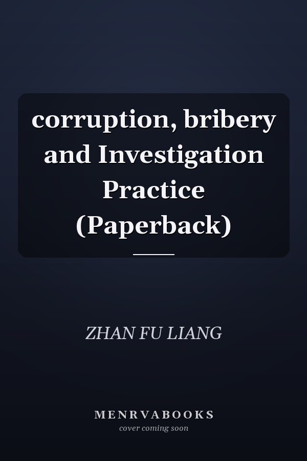 corruption, bribery and Investigation Practice (Paperback)