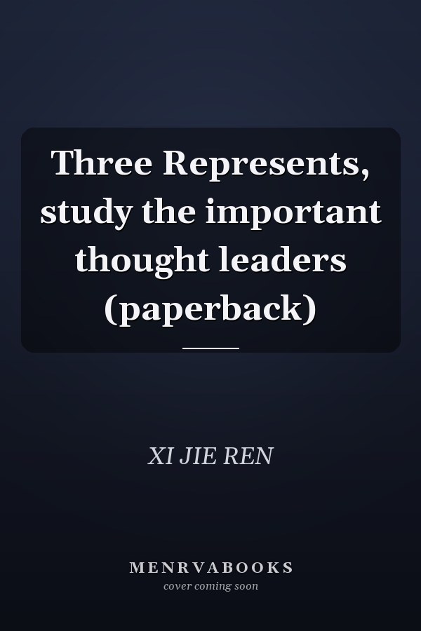 Three Represents, study the important thought leaders (paperback)