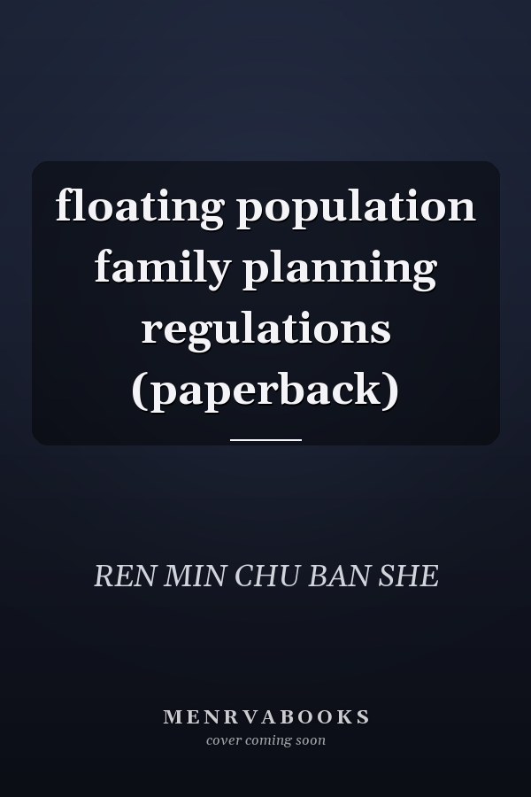 floating population family planning regulations (paperback)