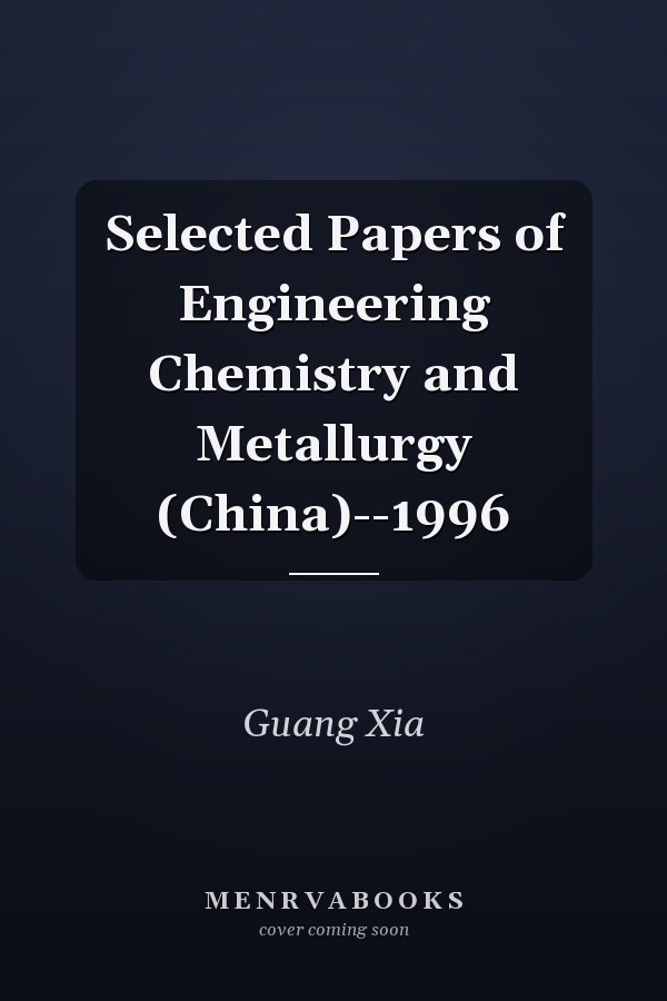 Selected Papers of Engineering Chemistry and Metallurgy (China)--1996