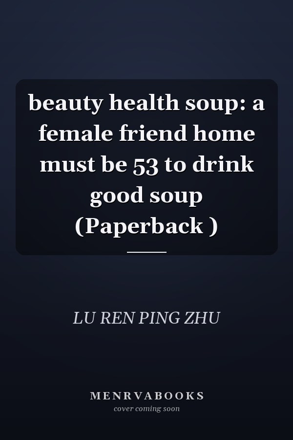 beauty health soup: a female friend home must be 53 to drink good soup (Paperback )