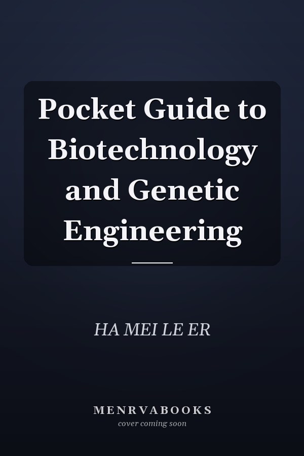 Pocket Guide to Biotechnology and Genetic Engineering