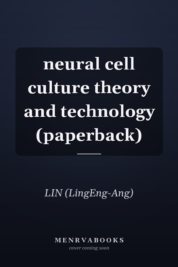 neural cell culture theory and technology (paperback)