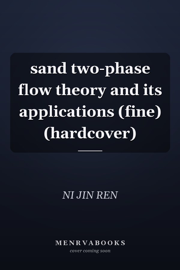 sand two-phase flow theory and its applications (fine) (hardcover)