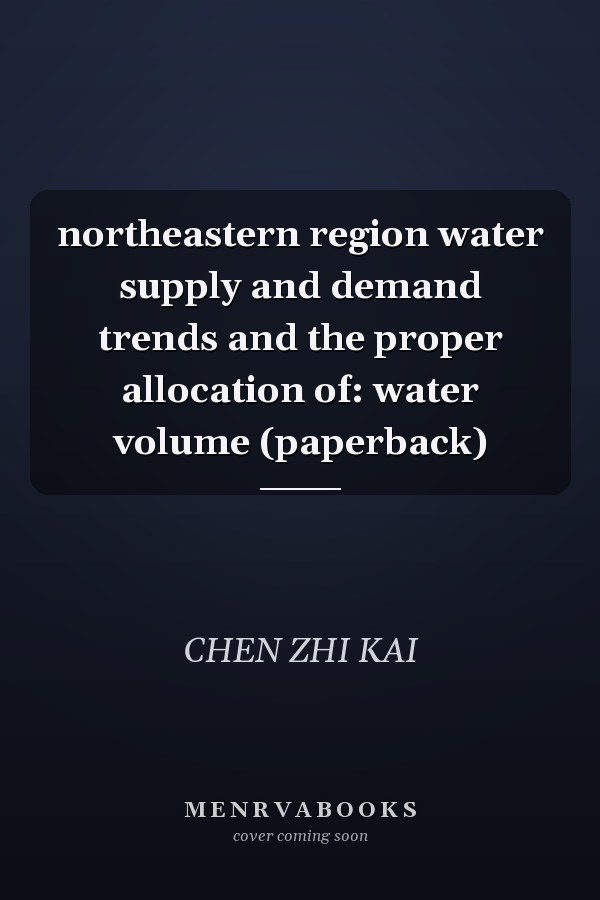 northeastern region water supply and demand trends and the proper allocation of: water volume (paperback)