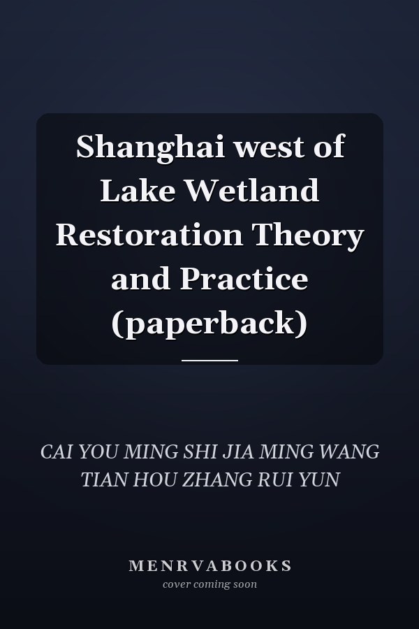 Shanghai west of Lake Wetland Restoration Theory and Practice (paperback)