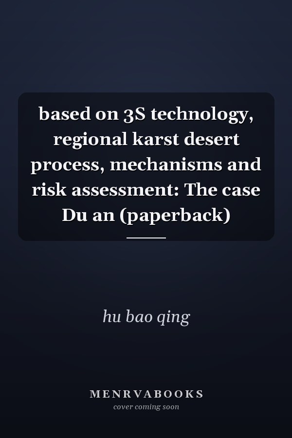 based on 3S technology, regional karst desert process, mechanisms and risk assessment: The case Du an (paperback)