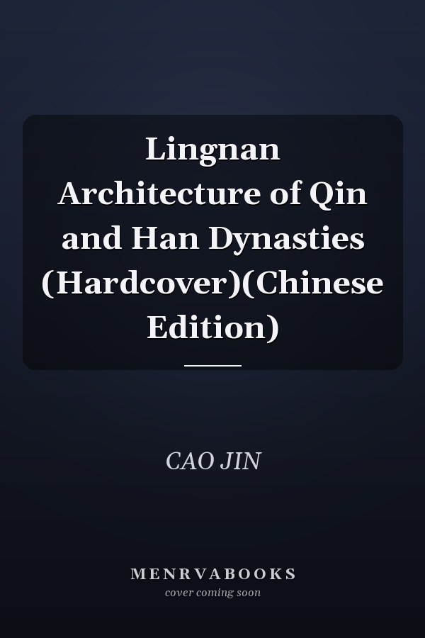 Lingnan Architecture of Qin and Han Dynasties (Hardcover)(Chinese Edition)
