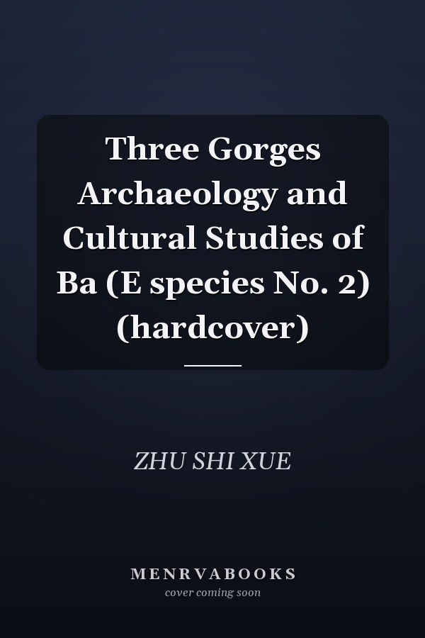 Three Gorges Archaeology and Cultural Studies of Ba (E species No. 2) (hardcover)