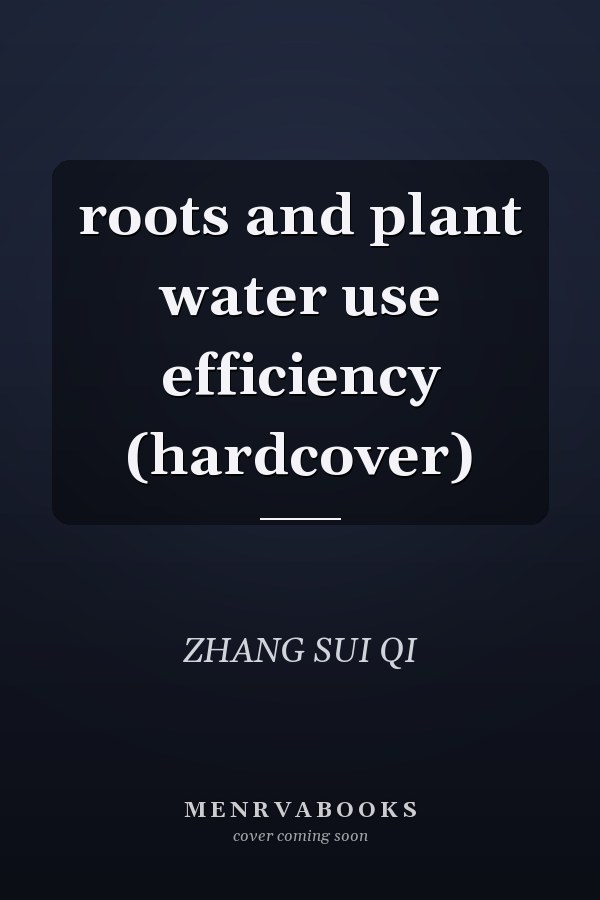 roots and plant water use efficiency (hardcover)