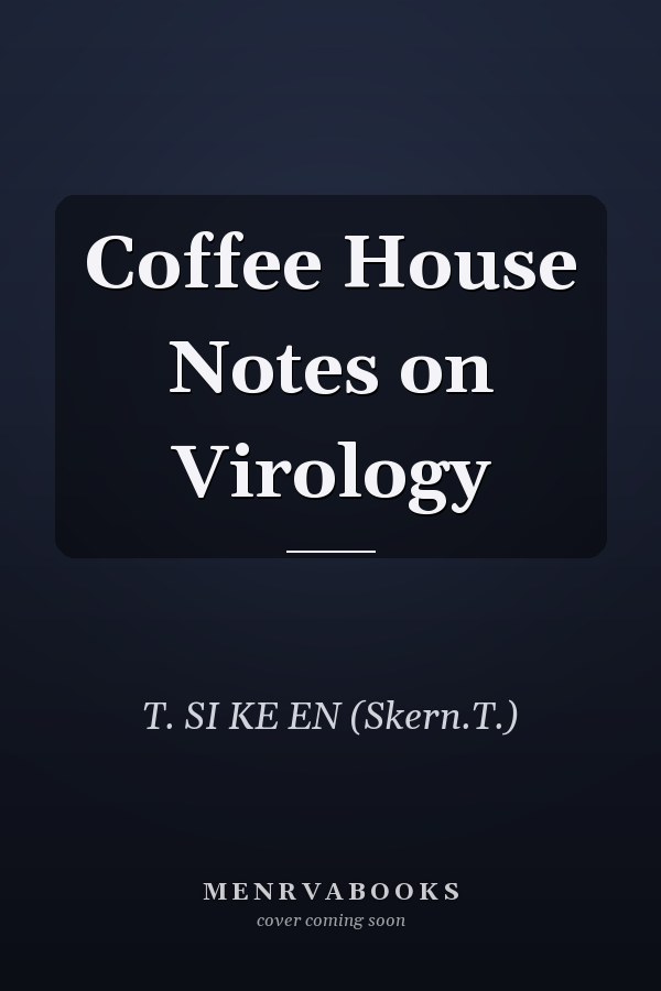 Coffee House Notes on Virology