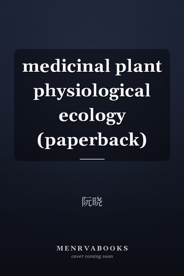 medicinal plant physiological ecology (paperback)