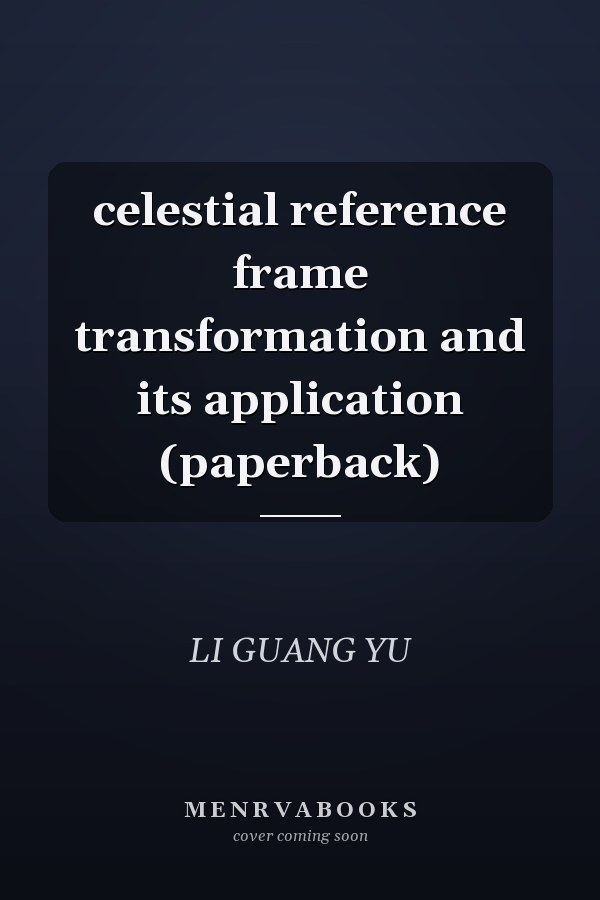 celestial reference frame transformation and its application (paperback)