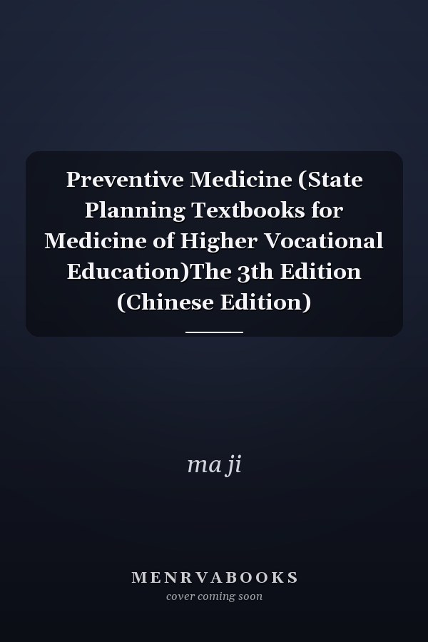 Preventive Medicine (State Planning Textbooks for Medicine of Higher Vocational Education)The 3th Edition (Chinese Edition)