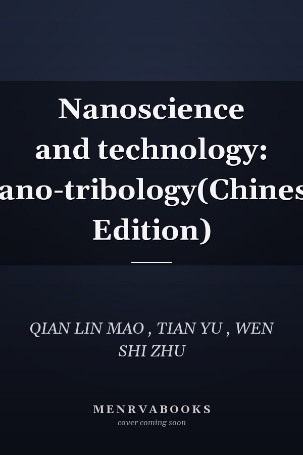 Nanoscience and technology: nano-tribology(Chinese Edition)