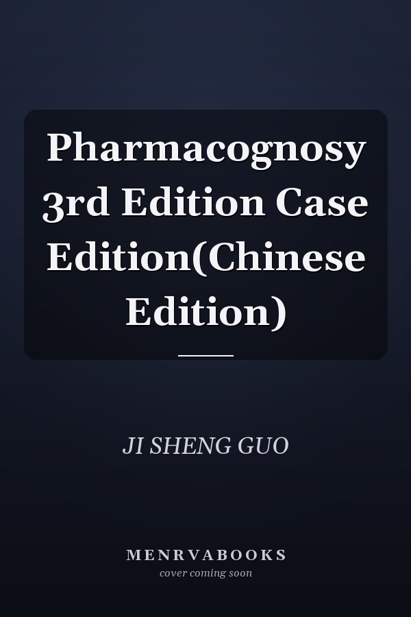 Pharmacognosy 3rd Edition Case Edition(Chinese Edition)