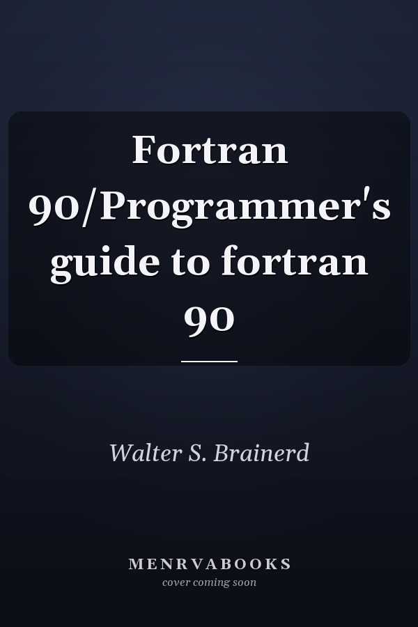Fortran 90/Programmer's guide to fortran 90