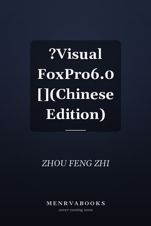 ?Visual FoxPro6.0 [](Chinese Edition)