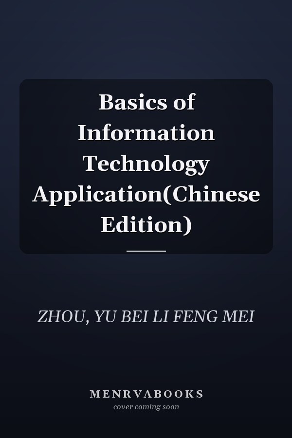 Basics of Information Technology Application(Chinese Edition)