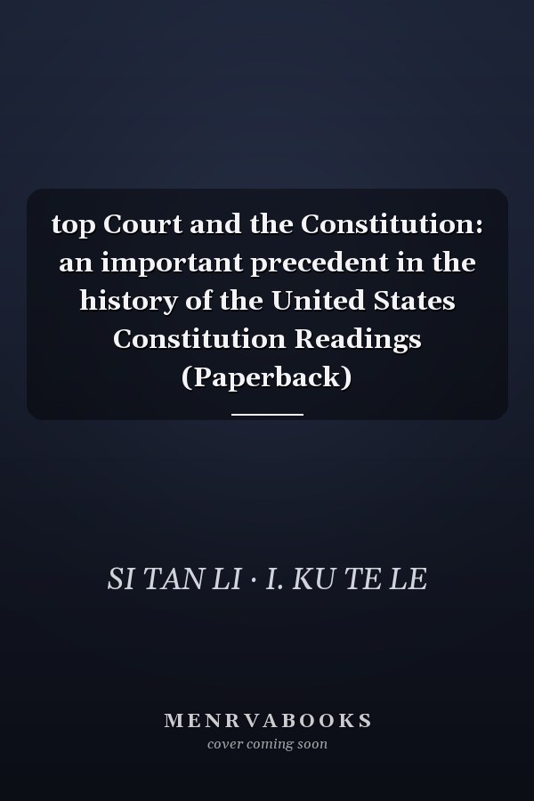 top Court and the Constitution: an important precedent in the history of the United States Constitution Readings (Paperback)