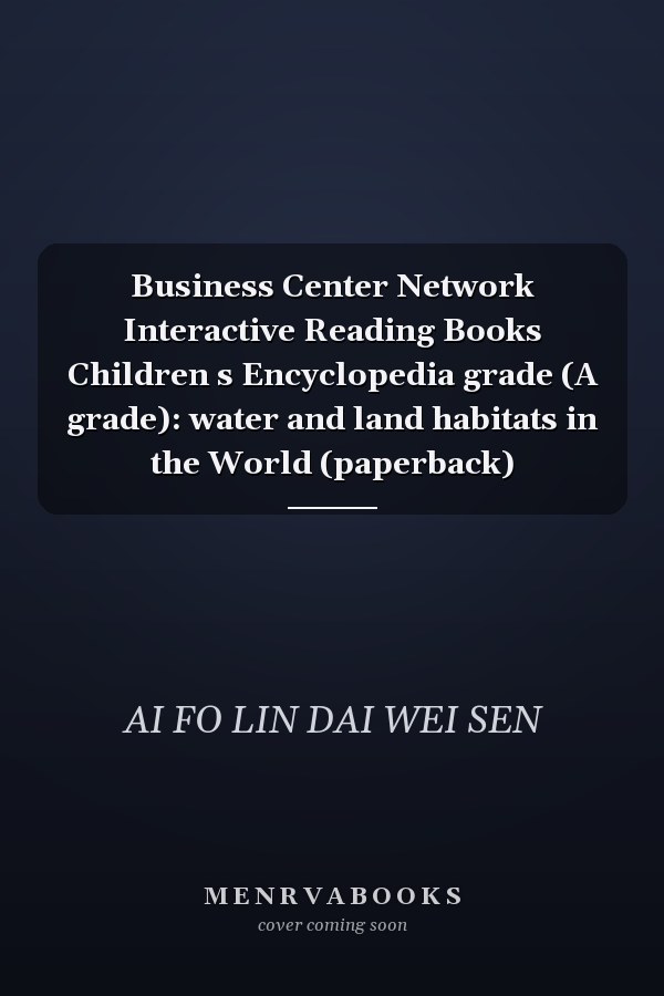 Business Center Network Interactive Reading Books Children s Encyclopedia grade (A grade): water and land habitats in the World (paperback)