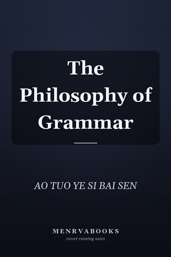 The Philosophy of Grammar