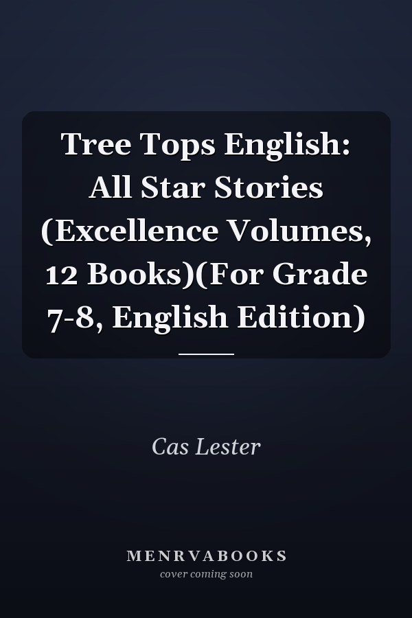 Tree Tops English: All Star Stories (Excellence Volumes, 12 Books)(For Grade 7-8, English Edition)